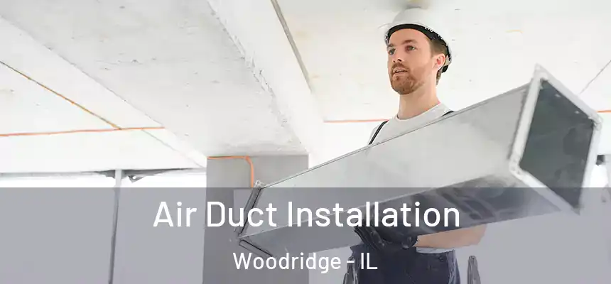  Air Duct Installation Woodridge - IL