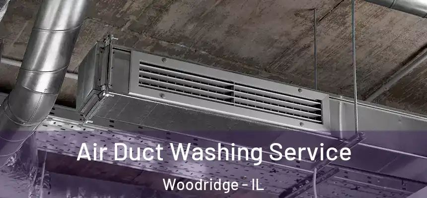 Air Duct Washing Service Woodridge - IL