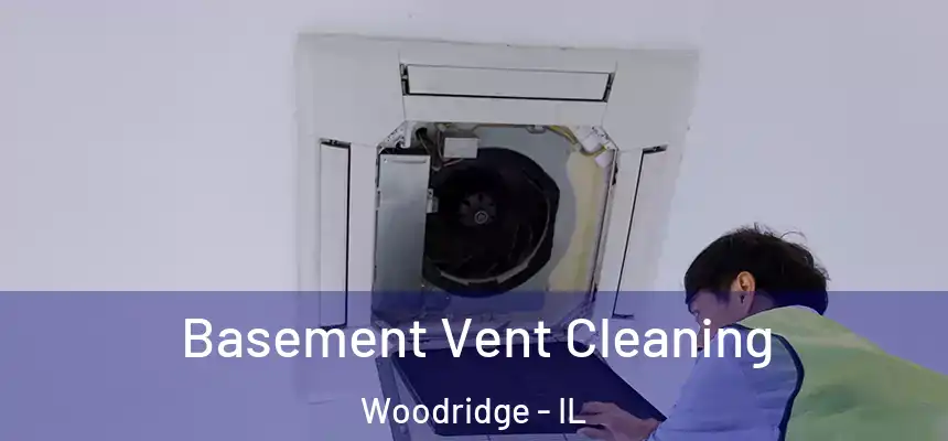  Basement Vent Cleaning Woodridge - IL