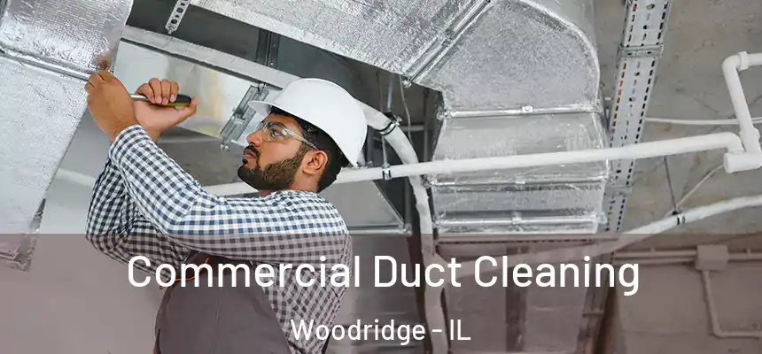  Commercial Duct Cleaning Woodridge - IL