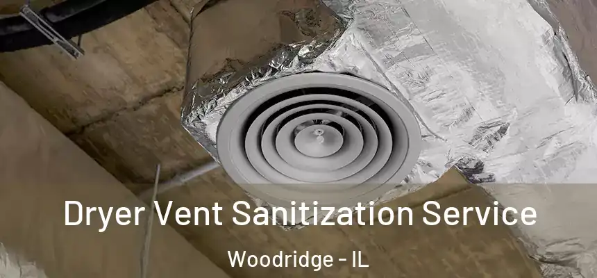  Dryer Vent Sanitization Service Woodridge - IL