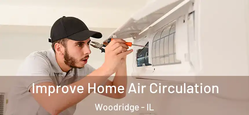 Improve Home Air Circulation Woodridge - IL