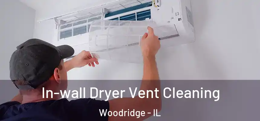  In-wall Dryer Vent Cleaning Woodridge - IL